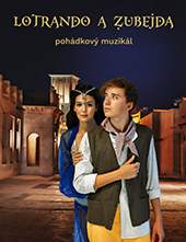 Lotrando a Zubejda Pohádkový muzikál podle stejnojmenného filmu Premiéra